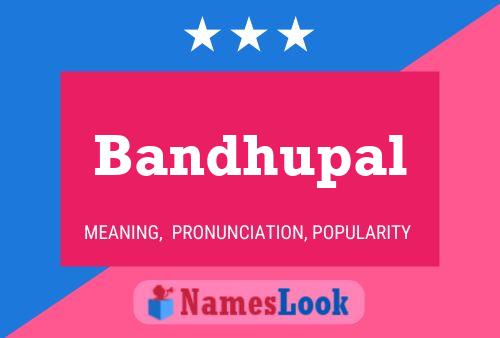 Bandhupal Name Poster