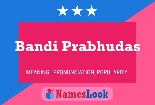 Bandi Prabhudas Name Poster