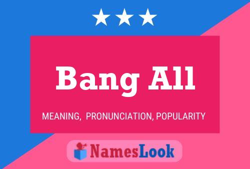 Bang All Name Poster