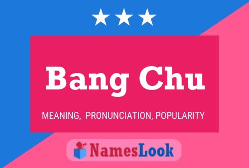 Bang Chu Name Poster