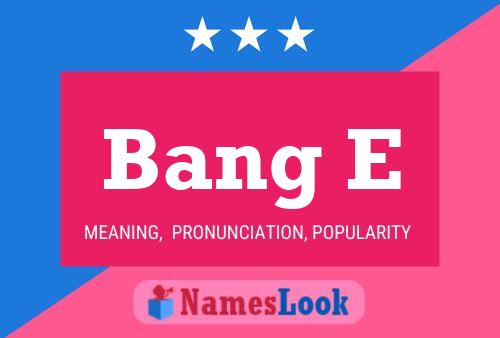 Bang E Name Poster