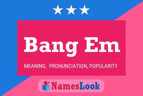 Bang Em Name Poster