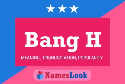 Bang H Name Poster