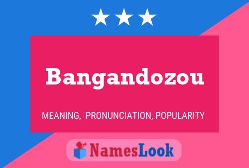 Bangandozou Name Poster