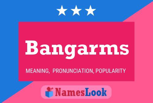 Bangarms Name Poster