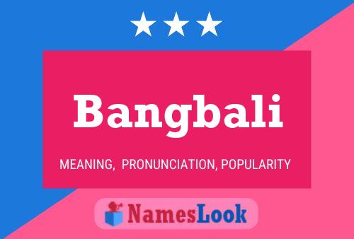 Bangbali Name Poster