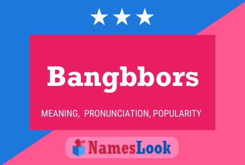 Bangbbors Name Poster