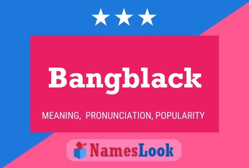 Bangblack Name Poster