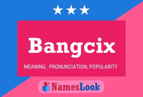 Bangcix Name Poster