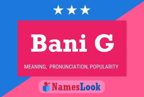 Bani G Name Poster