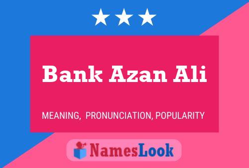 Bank Azan Ali Name Poster