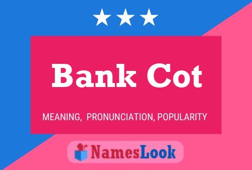 Bank Cot Name Poster