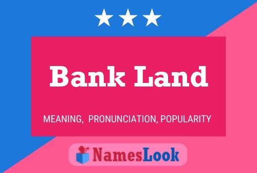 Bank Land Name Poster