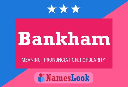 Bankham Name Poster