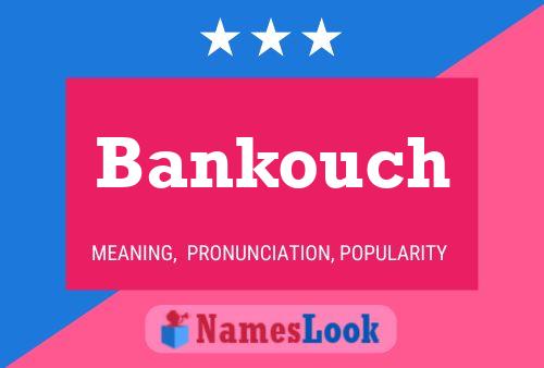 Bankouch Name Poster