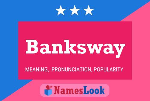 Banksway Name Poster