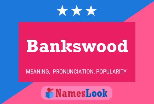 Bankswood Name Poster