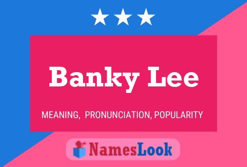 Banky Lee Name Poster