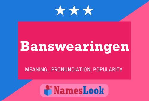 Banswearingen Name Poster