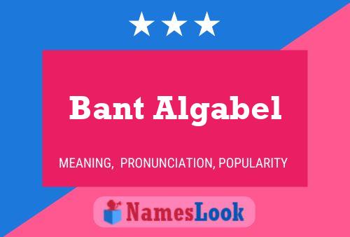 Bant Algabel Name Poster