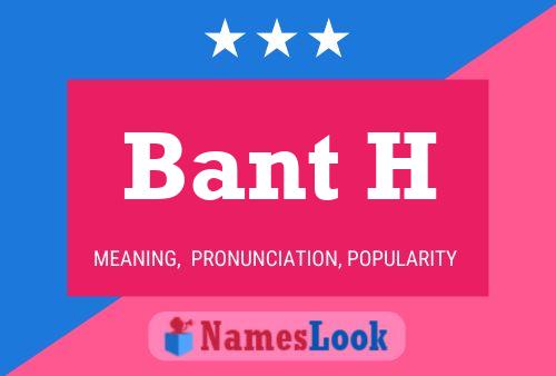 Bant H Name Poster