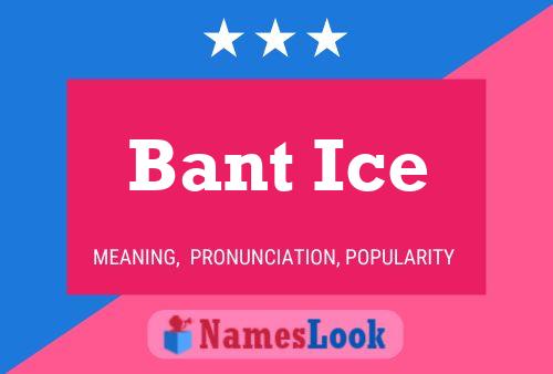 Bant Ice Name Poster