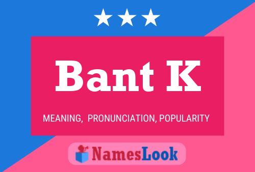 Bant K Name Poster