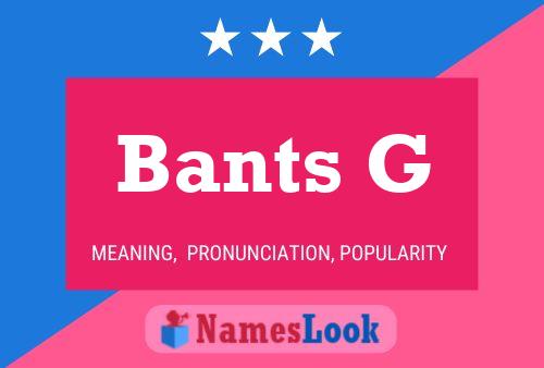 Bants G Name Poster