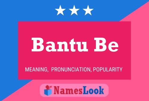 Bantu Be Name Poster