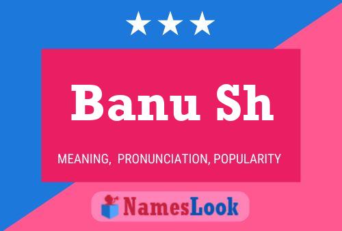 Banu Sh Name Poster