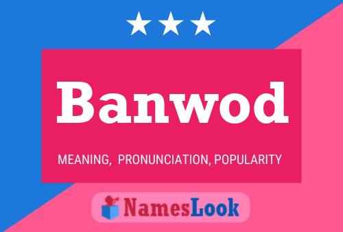 Banwod Name Poster