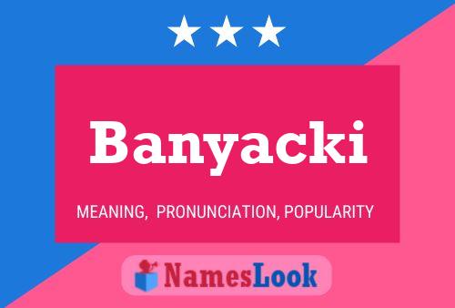 Banyacki Name Poster