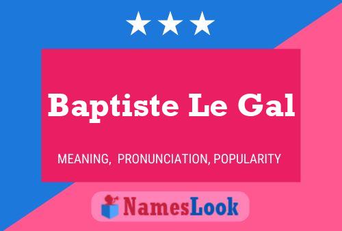 Baptiste Le Gal Name Poster