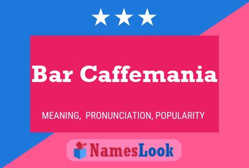 Bar Caffemania Name Poster