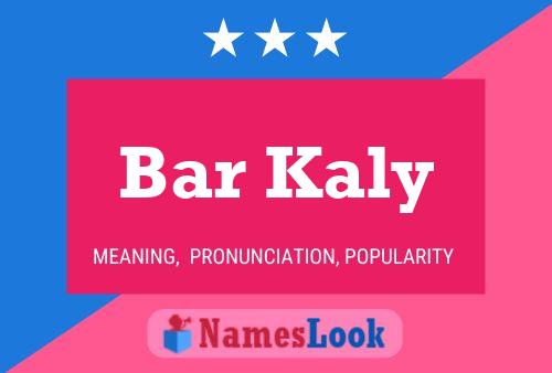 Bar Kaly Name Poster