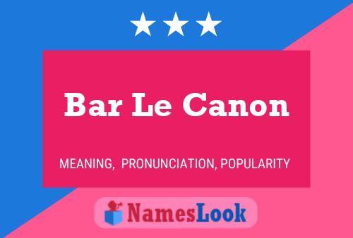 Bar Le Canon Name Poster