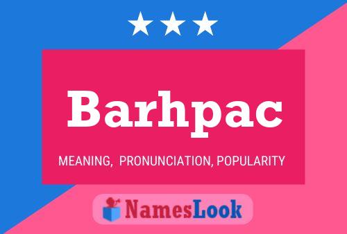 Barhpac Name Poster