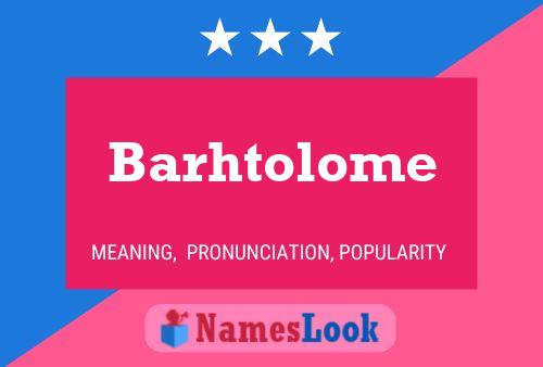 Barhtolome Name Poster