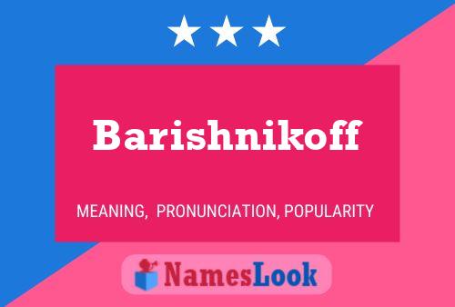 Barishnikoff Name Poster