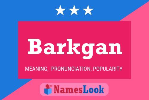 Barkgan Name Poster