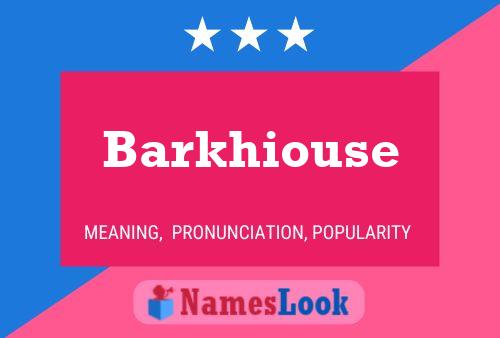 Barkhiouse Name Poster