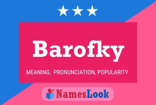 Barofky Name Poster