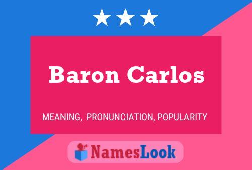 Baron Carlos Name Poster