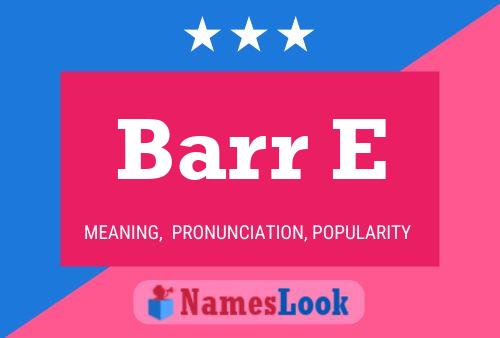 Barr E Name Poster