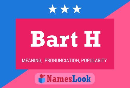 Bart H Name Poster