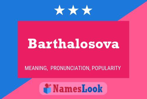 Barthalosova Name Poster