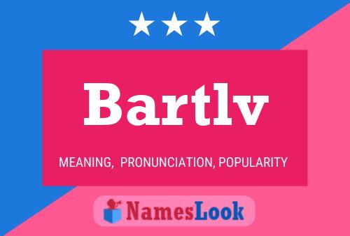 Bartlv Name Poster