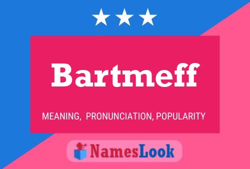 Bartmeff Name Poster