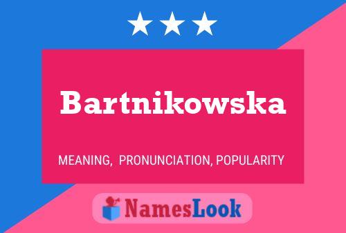 Bartnikowska Name Poster