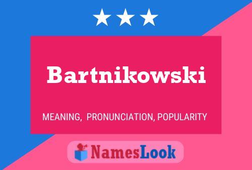 Bartnikowski Name Poster